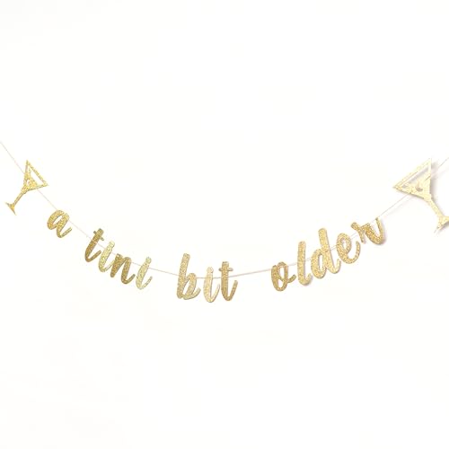 Gold A Tini Bit Older Birthday Banner for Martini Parties