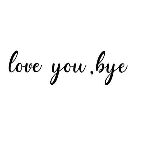 Love You Bye Wall Decal - Inspirational Quote for Entryway