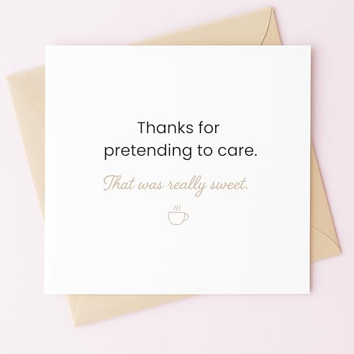 Sarcastic Thank You Card - 'Thanks for Pretending to Care' 5.7"x5.7"