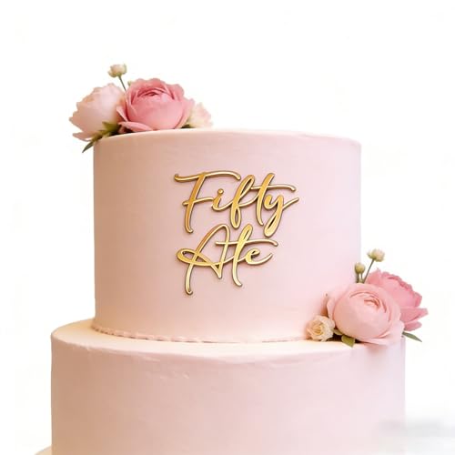 Fifty Ate Cake Topper - Gold Acrylic 50th Birthday Decoration