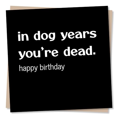 Funny Birthday Card - In Dog Years You'd Be Here - Made in UK