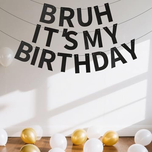 Bruh It's My Birthday Banner Pre-Strung Black Glitter Party Decoration