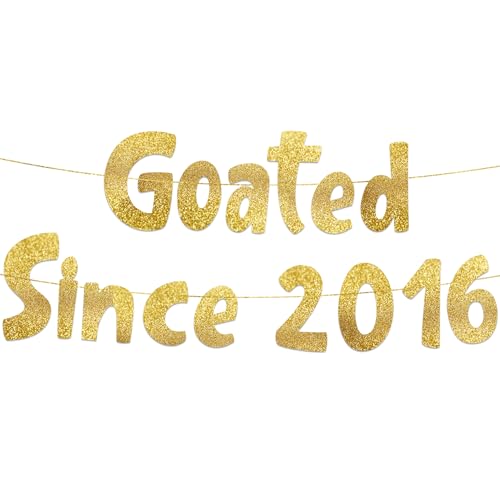 Goated Since 2016 Gold Glitter Banner - Pre-Strung Birthday & Anniversary Decor