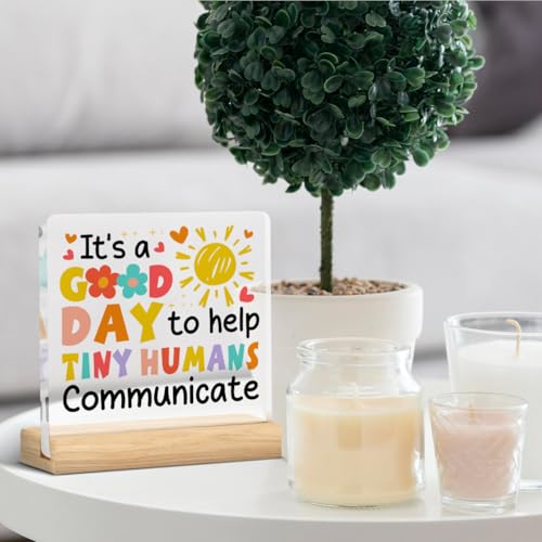 Speech Therapist Desk Sign - It's a Good Day to Help Tiny Humans Communicate - LyoGao Acrylic Plaque (B09)