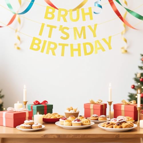 Gold Glitter Birthday Banner - 'Bruh It's My Birthday' Party Decor