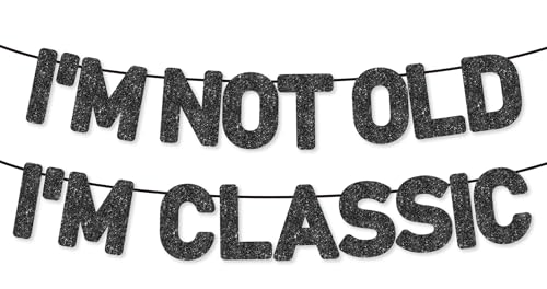 I'm Not Old I'm Classic Retirement Banner - Black Glitter Party Decor