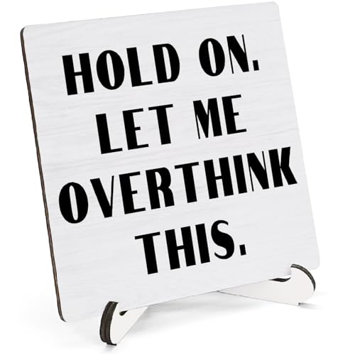 Funny Wooden Desk Sign - Hold On Let Me Overthink This 5x5 Inch