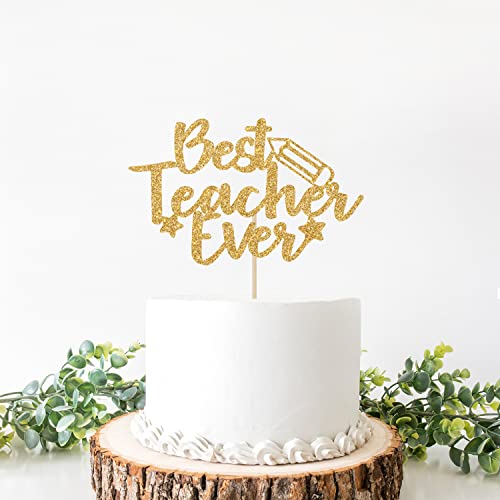 Best Teacher Ever Gold Glitter Cake Topper for Parties