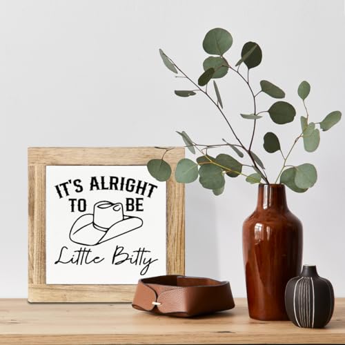 Rustic Farmhouse Tabletop Decor - It's Alright to be Little Bitty, Color14