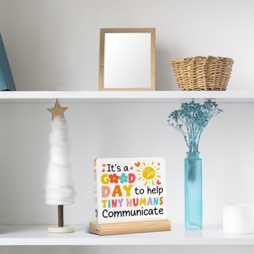 Speech Therapist Desk Sign - It's a Good Day to Help Tiny Humans Communicate - LyoGao Acrylic Plaque (B09)