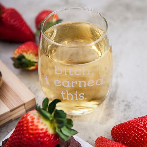 Funny Retirement Wine Glass - 15 oz Bitch, I Earned This Gift
