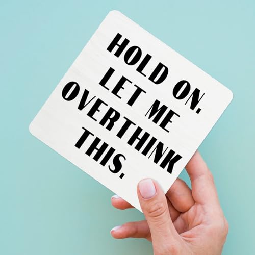 Funny Wooden Desk Sign - Hold On Let Me Overthink This 5x5 Inch