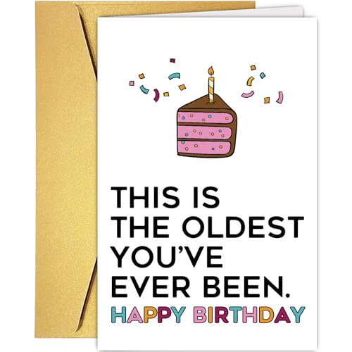 Funny Birthday Card for Men & Women - Oldest You've Ever Been