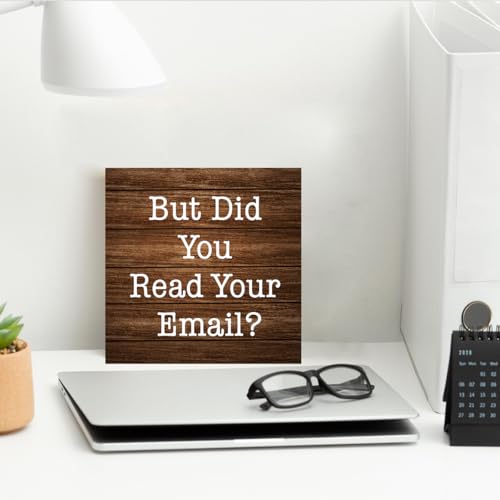 Funny Wooden Box Sign - 'But Did You Read Your Email?' - 5x5