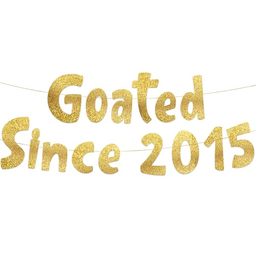 Goated Since 2015 Gold Glitter Banner - 11th Birthday & Anniversary Decoration
