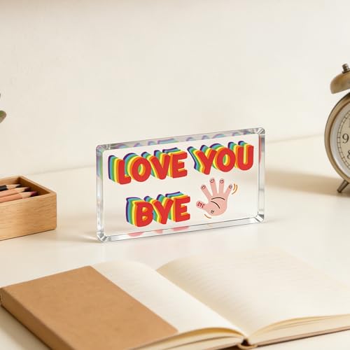 Love You Bye Acrylic Plaque - Modern Farmhouse Desk Decor