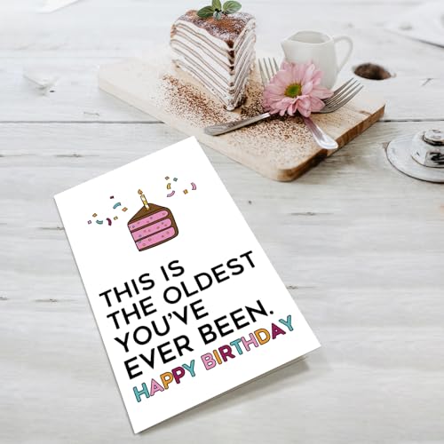 Funny Birthday Card for Men & Women - Oldest You've Ever Been