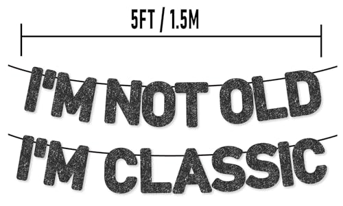I'm Not Old I'm Classic Retirement Banner - Black Glitter Party Decor