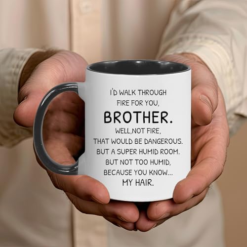Funny Brother Mug 11Oz - I'd Walk Through Fire for You Gift - Christmas Birthday
