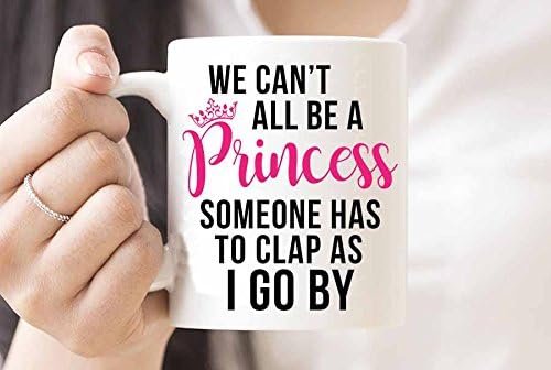 Funny Coffee Mug 11 oz - We Can't All Be Princesses, Someone Has to Clap - Blue Ribbon Box