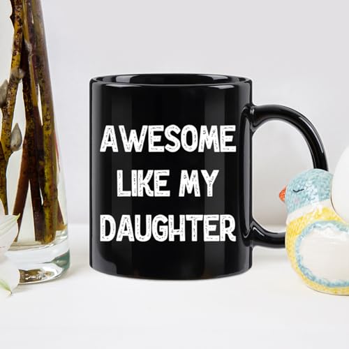 Awesome Like My Daughter Mug - Dad Gift for Father's Day Birthday Christmas - Black, 11 Oz