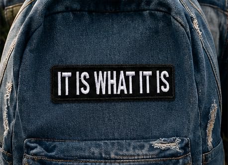 IT Is What IT Is Funny Embroidered Patch - 1x4 Inch Tactical Badge