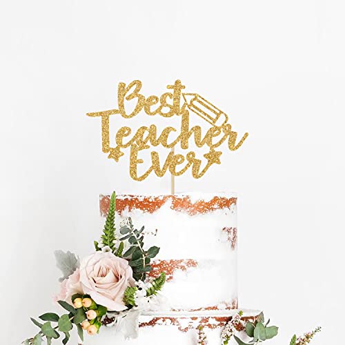 Best Teacher Ever Gold Glitter Cake Topper for Parties