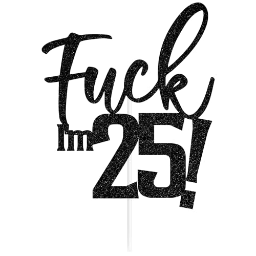 Funny Black Glitter Cake Topper - 'Fu*k I'm 25' for Birthday Party