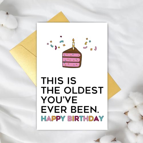 Funny Birthday Card for Men & Women - Oldest You've Ever Been