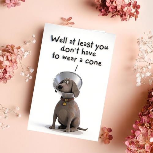 Funny Get Well Card - At Least You Don't Have To Wear A Cone