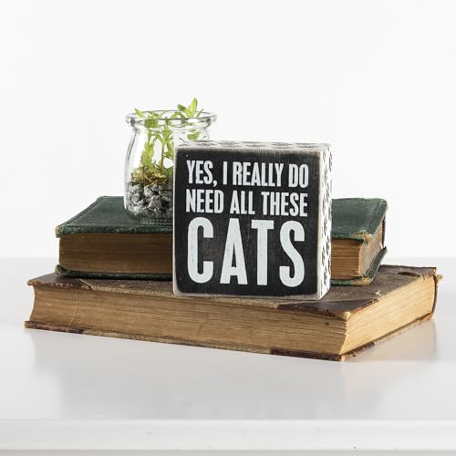 Primitives by Kathy 4x4 Wooden Box Sign: Yes, I Really Do Need All These Cats