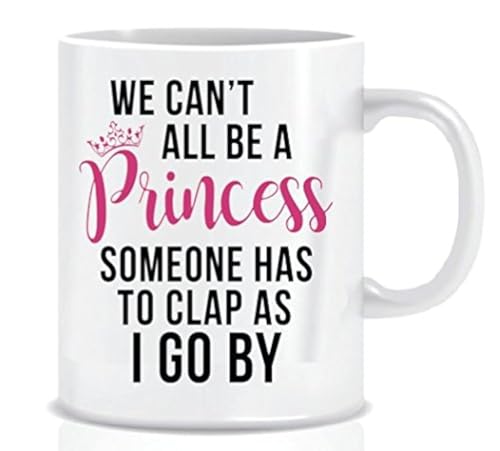 Funny Coffee Mug 11 oz - We Can't All Be Princesses, Someone Has to Clap - Blue Ribbon Box