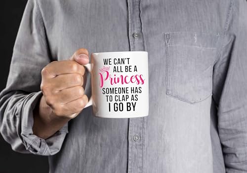 Funny Coffee Mug 11 oz - We Can't All Be Princesses, Someone Has to Clap - Blue Ribbon Box