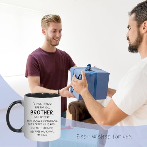 Funny Brother Mug 11Oz - I'd Walk Through Fire for You Gift - Christmas Birthday
