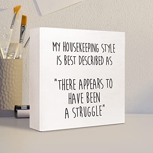 Funny Sarcastic Wooden Box Sign - Housekeeping Quote Desk Decor 5x5