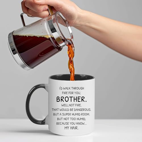 Funny Brother Mug 11Oz - I'd Walk Through Fire for You Gift - Christmas Birthday