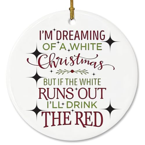 Dreaming of a White Christmas Ceramic Ornament - Funny Gift for Wine Lovers
