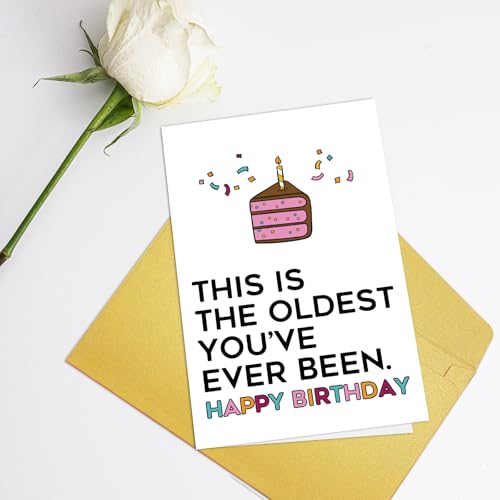 Funny Birthday Card for Men & Women - Oldest You've Ever Been