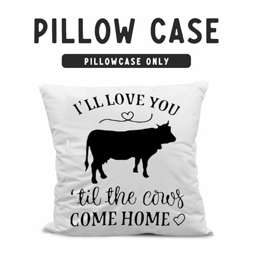 I'll Love You Til The Cows Come Home Throw Pillow Case - 18x18 Farmhouse Decor