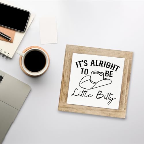 Rustic Farmhouse Tabletop Decor - It's Alright to be Little Bitty, Color14