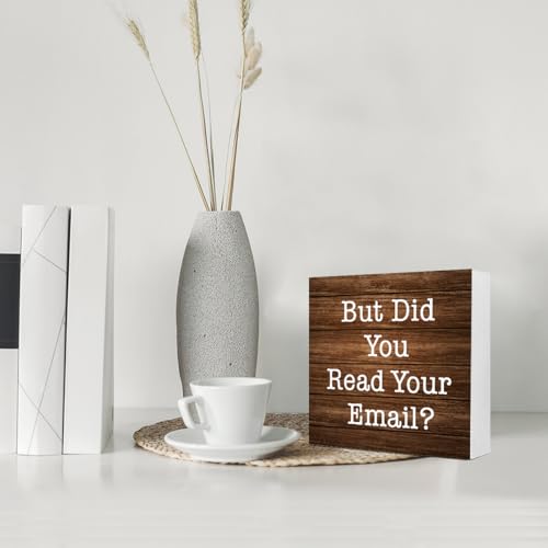 Funny Wooden Box Sign - 'But Did You Read Your Email?' - 5x5
