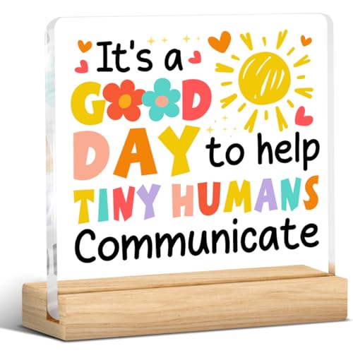Speech Therapist Desk Sign - It's a Good Day to Help Tiny Humans Communicate - LyoGao Acrylic Plaque (B09)