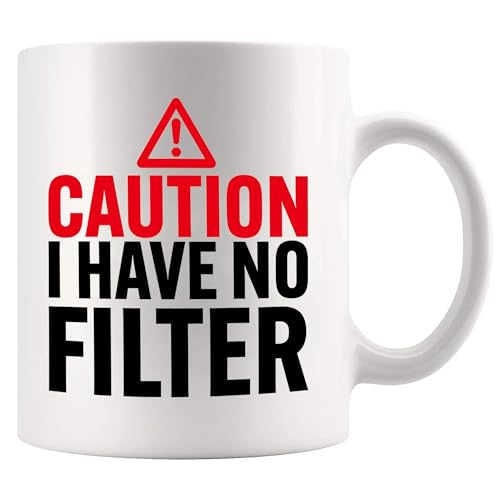 11 oz White Ceramic Mug - Caution I Have No Filter Sarcastic Drinkware