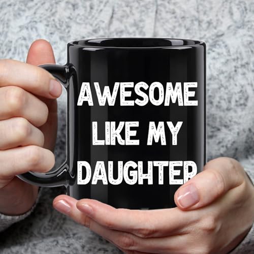 Awesome Like My Daughter Mug - Dad Gift for Father's Day Birthday Christmas - Black, 11 Oz