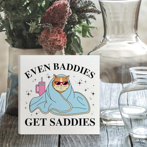 Even Baddies Get Saddies Wooden Box Sign - Funny Mental Health Office Decor 17