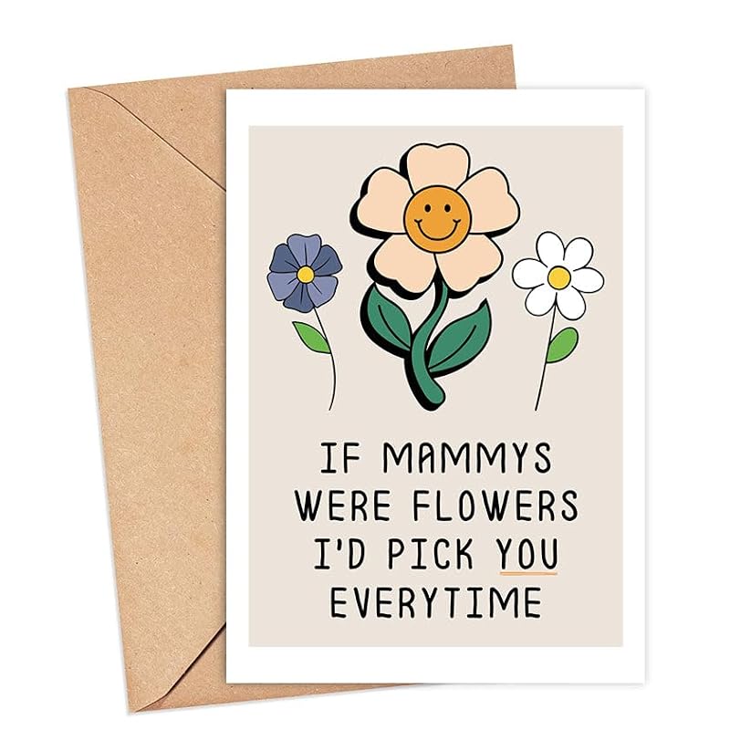 If Mammys Were Flowers I'd Pick You Every Time - Mother's Day Card