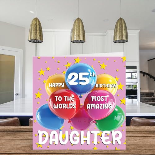 25th Birthday Card for Daughter - World's Most Amazing Daughter