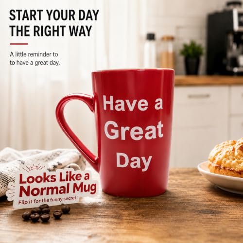 Funny Coffee Mug - Have a Great Day Christmas Cup - Red - 15 Oz - Great Red Variation