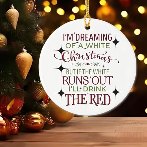Dreaming of a White Christmas Ceramic Ornament - Funny Gift for Wine Lovers