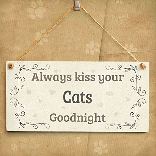 Always Kiss Your Cats Goodnight Sign - Cat Owners Home Decor 10"x5"
